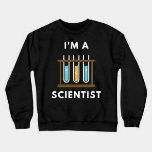 I am a Scientist - Chemistry Crewneck Sweatshirt